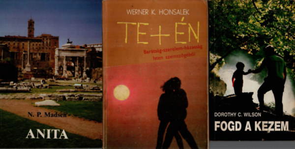 Werner K. Honsalek, N. P. Madsen Dorothy C. Wilson - 3 db Vallsi knyv egytt: Anita, Te+n, Fogd a kezem.