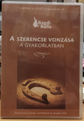 Bagdi Bella - A szerencse vonz�sa a gyakorlatban - Szerencse-vonz�s medit�ci� & mantra Cd (A B�s�g �s J�l�t megteremt�se II.)(1 CD)