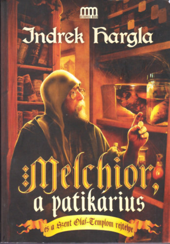 Indrek Hargla - Melchior, a patik�rius �s a Szent Olaf-Templom rejt�lye