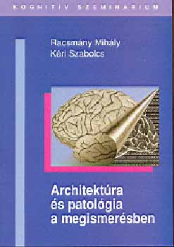Racsm�ny M.-K�ri Szabocs  (sz.) - Architekt�ra �s patol�gia a megismer�sben
