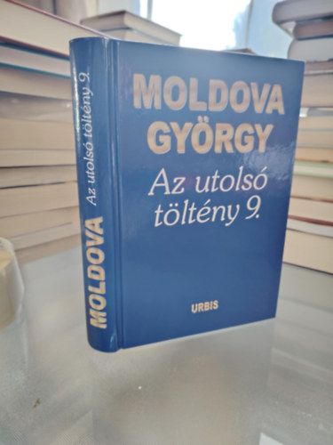 Moldova György - Az utolsó töltény 9. - Önéletrajzi töredékek