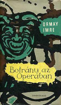 Ormay Imre - Botr�ny az oper�ban