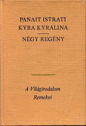 Panait Istrati - Kyra Kyralina (Négy regény)