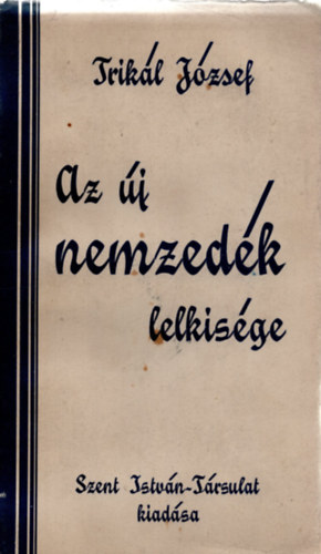 Trikl Jzsef - Az j nemzedk lelkisge