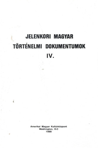 Dr. Dr. Varga, Pfeiffer, Dr. Gróh Hám - Jelenkori magyar történelmi dokumentumok IV.