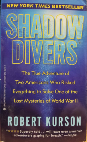 Robert Kurson - Shadow Divers: The True Adventure of Two Americans Who RIsked Everything to Solve One of the Last Mysteries of World War II
