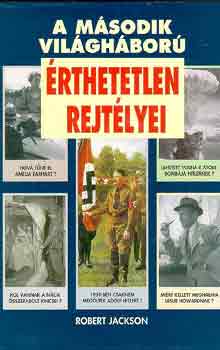 Robert Jackson - A m�sodik vil�gh�bor� �rthetetlen rejt�lyei