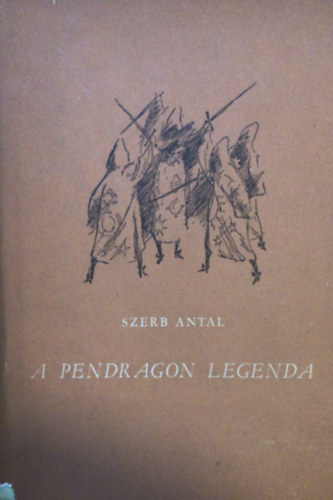 Szerb Antal - A Pendragon-legenda