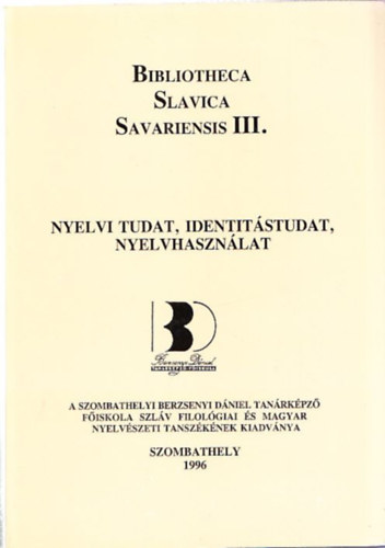 Gadnyi Kroly  (szerk.) - Bibliotheca Slavica Savariensis III. (Nyelvi tudat, identitstudat, nyelvhasznlat) (magyar-szlovn)