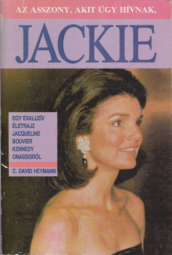 C. David Heymann - Az asszony, akit �gy h�vtak, Jackie