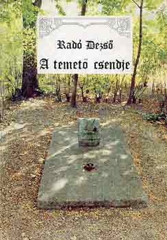 Rad� Dezs� - a temet� csendje