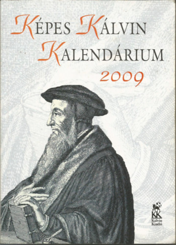 Reformtus Sajtosztly - Kpes Klvin Kalendrium 2009 vre