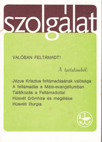 Szolg�lat 69. sz�m - Val�ban felt�madt!
