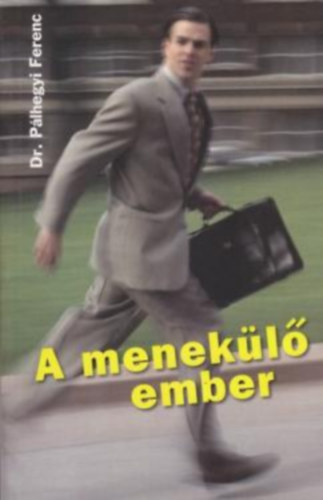 Dr. P�lhegyi Ferenc - A menek�l� ember