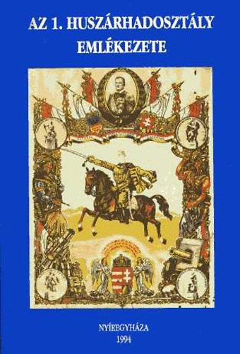 Németh Péter (szerk.) - Az 1. huszárhadosztály emlékezete - Visszaemlékezések, naplók