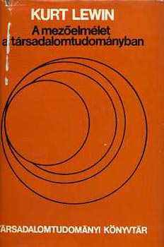 Kurt Lewin - A mez�elm�let a t�rsadalomtudom�nyban