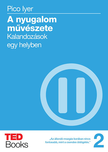 Pico Iyer - A nyugalom m�v�szete