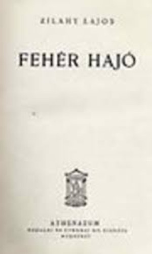 Zilahy Lajos - Fehér hajó (Zilahy)