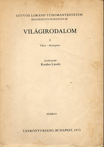 Kardos L�szl�  (szerk.) - Vil�girodalom I. �kor-K�z�pkor