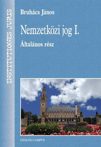 Bruhcs Jnos - Nemzetkzi jog I. - ltalnos rsz