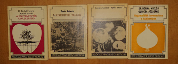 Pethő Ferenc dr.-Karádi István, Terts István, Kovács Sándor -Nyéki József, Dr. Borka Miklós Gubicza Józsefné - 4 praktikus könyv a kiskerti növénytermesztéshez: Hagymafélék termesztése házikertben, Csonthéjas gyümölcsök házikerti termesztése, Kiskertek talaja, Almatermesztés a házikertben
