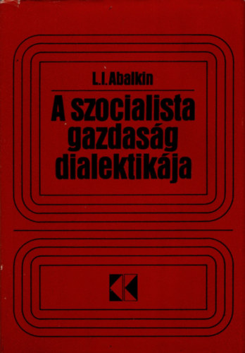 L.I. Abalkin - A szocialista gazdasg dialektikja