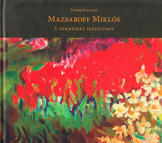 Vmosi Katalin - Mazsaroff Mikls - A termszet igzetben