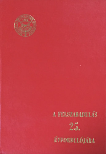 Déri Ernő (szerk.) - A felszabadulás 25. évfordulójára