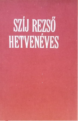 Budapesti Mvszetbartok Egyeslete - Szj Rezs hetvenves - Az 1985. oktber 7.-n tartott nnepsgen elhangzott beszdek.