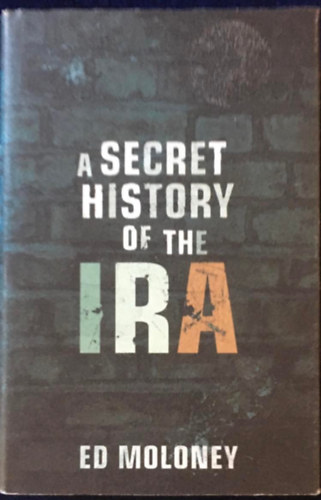 Ed Moloney - A Secret History of the IRA