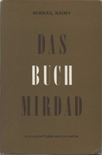 Mikhail Naimy - Das Buch Mirdad ("Mirdad k�nyve" n�met nyelven)