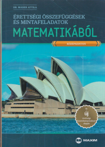 Dr. Mder Attila - rettsgi sszefggsek s mintafeladatok matematikbl (kzpszinten)