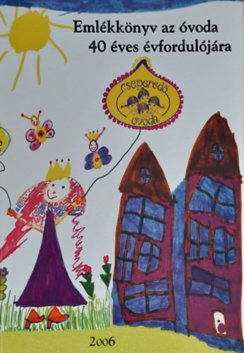Emlékkönyv az óvoda 40 éves évfordulójára (Cseperedő Óvoda)