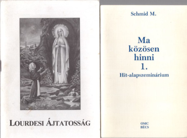 Norbert Lieth, M. Nemetschek M. Schmid - 4 db vallási könyv: Ma közösen hinni 1. - Hit-alapszeminárium + Lourdesi Ájtatosság + Amiért érdemes keresztyénnek lenni + Isten a gyermek életében