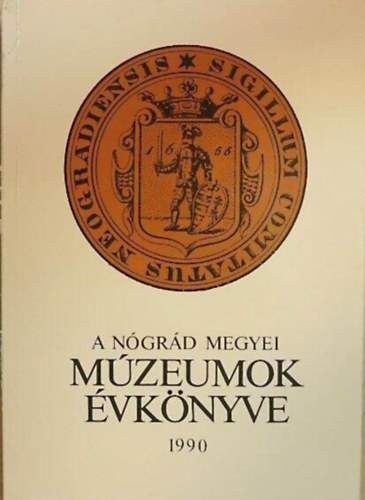 Szvircsek Ferenc  (szerk.) - A Ngrd Megyei Mzeumok vknyve 1990