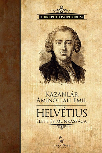 Kazanlár Áminollah Emil - Helvétius élete és munkássága