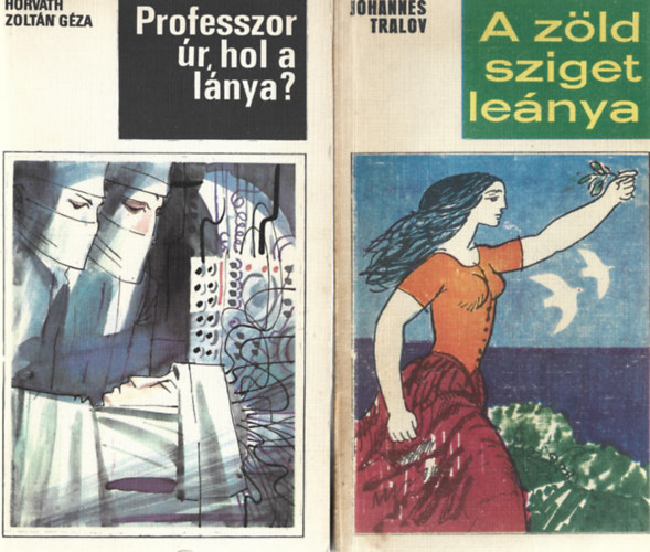2 db k�nyv, Horv�th Zolt�n G�za: Professzor �r, hol a l�nya?, Johannes Tralov: A z�ld sziget le�nya