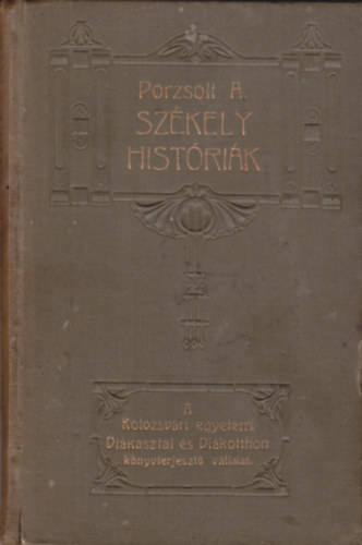 Porzsolr A. - Szkely  histrik (A Kolozsvri egyetemi Dikasztal s Dikotthon Knyvterjeszt Vllalat)