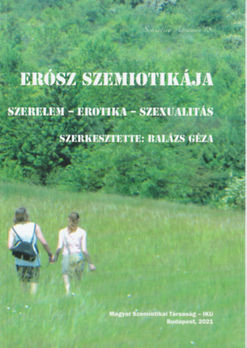 Balzs Gza  (szerk.) - Ersz szemiotikja - szerelem-erotika-szexualits