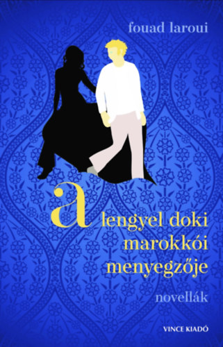 Fouad Laroui - A lengyel doki marokkói menyegzője