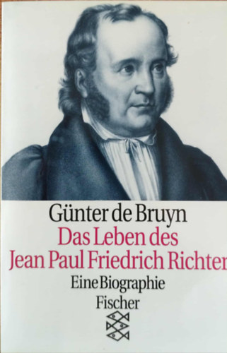 G�nter de Bruyn - Das Leben des Jean Paul Friedrich Richter - Eine Biographie