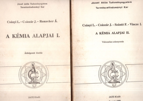 Dr. Dr Csszr Jzsef, Dr. Csnyi Lszl Rauscher dm - A kmia alapjai I-II. - Jzsef Attila Tudomnyegyetem Termszettudomnyi Kar 1989