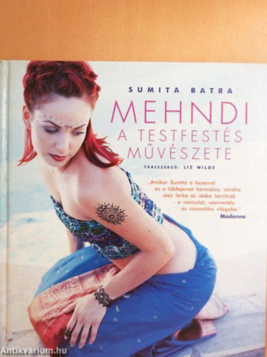 Szerz� Sumita Batra Liz Wilde Szerkeszt� Mer�nyi �gnes Ford�t� K�rolyi J�lia - Mehndi - A testfest�s m�v�szete    - MEHNDI MINT�K - A MEHNDI T�RT�NETE �S A MINT�K SZIMBOLIK�JA - MINT�K �S �BR�K