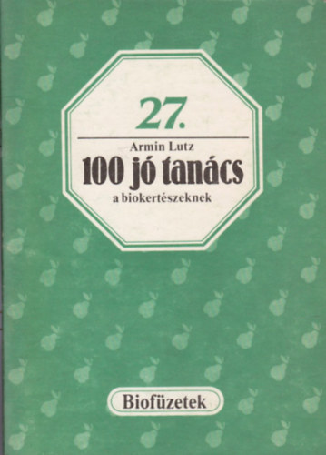 Armin Lutz - 100 j� tan�cs a biokert�szeknek (biof�zetek 27.)