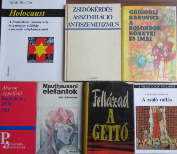 Aharon Appelfeld, J�n Johanides, Fernando Joannes, Grigorij Kanovics, Arieh Ben-Tov - 7 db k�tet "zsid�s�g, zsid� t�rt�nelem": Holocaust (A V�r�skereszt �s a magyar zsid�s�g) + Zsid�k�rd�s, asszimil�ci�, antiszemitizmus + A bolondok k�nnyei �s im�i + Fell�zad a gett� + A zsid� vall�s + Mauthauseni elef�ntok +