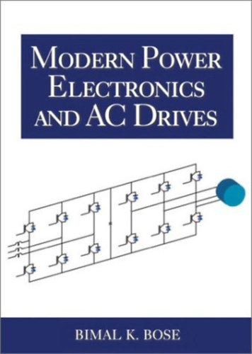 Bimal K. Bose - Modern Power Electronics and AC Drives