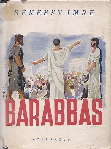 Bkessy Imre - Barabbas (Regny Jzus korbl)