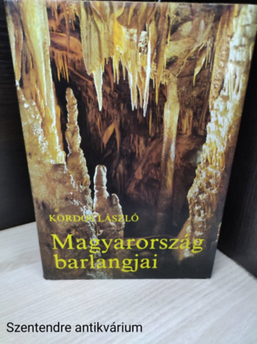Kordos L�szl� - Magyarorsz�g barlangjai F�ld alatti adatbankok - tudom�nyos ismeretek - V�zalatti �sv�nyeken (Ilusztr�lt kiad�s, saj�t k�ppel)