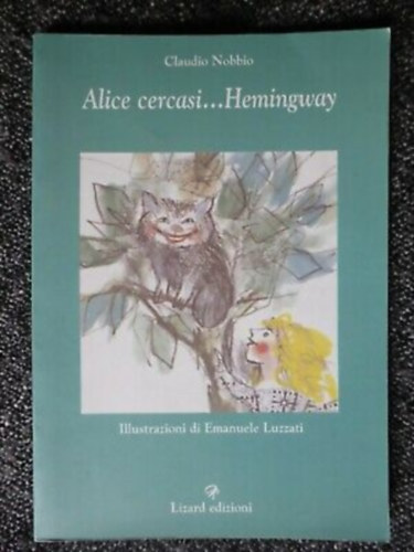 Emanuele Luzzati - Alice cercasi...Hemingway