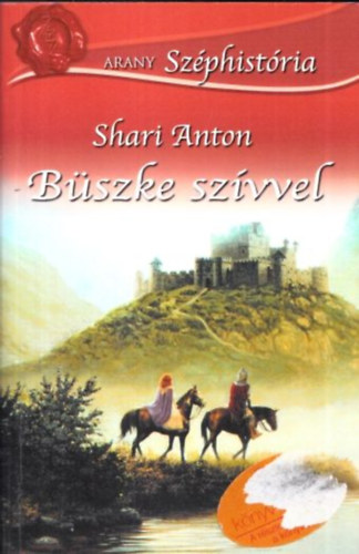 Shari Anton - Bszke szvvel (Arany Szphistria)